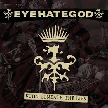 Eyehategod : Built Beneath the Lies